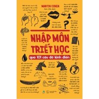 Sách - Nhập Môn Triết Học Qua 101 Câu Đố Kinh Điển - Martin Cohen