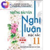 Sách - Những bài văn nghị luận đặc sắc 11 (dùng chung cho các bộ SGK hiện hành)