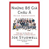 sách - Những Bố Già Châu Á - T.iền bạc và quyền lực ở Hong Kong và Đông Nam Á