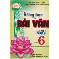 Sách - Những Đoạn Và Bài Văn Hay Lớp 6 Chương Trình Giáo Dục Phổ Thông Mới