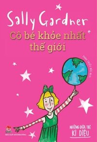 Sách - Những đứa trẻ kỳ diệu - Cô bé khỏe nhất thế giới