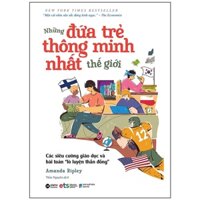 Sách - Những Đứa Trẻ Thông Minh Nhất Thế Giới - Amanda Ripley - The New York Times Best Seller - Alphabooks