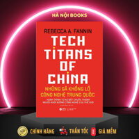 Sách - Những Gã Khổng Lồ Công Nghệ Trung Quốc - Tech Titans Of China [AlphaBooks]-