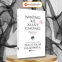 Sách Những Kẻ Xuất Chúng: Cuốn Sách Gối Đầu Giường Của Những Người Thành Công - Top 100 Bestseller