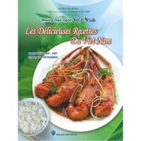 Sách - Những Món Ngon Việt Nam (Song Ngữ Pháp - Việt) - Les Délicieuses Recettes Du Viet Nam (Français - Vietnamien)