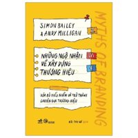 Sách -  Những ngộ nhận về xây dựng thương hiệu (Simon Bailey - Andy Milligan) (Nhã Nam HN Kho)