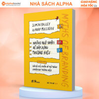 Sách Những ngộ nhận về xây dựng thương hiệu (Simon Bailey - Andy Milligan) - Nhã Nam