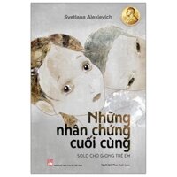 Sách - Những nhân chứng cuối cùng - Solo cho giọng trẻ em ( PN)