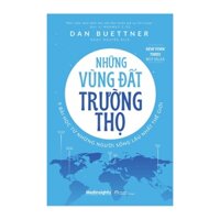 Sách - Những Vùng Đất Trường Thọ - 9 Bài Học Từ Những Người Sống Lâu Nhất Thế Giới - AlphaBooks