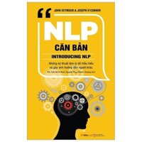 Sách - NLP Căn bản (Lập trình ngôn ngữ tư duy - Tác giả John Seymour nhà tâm lý học và huấn luyện viên NLP)