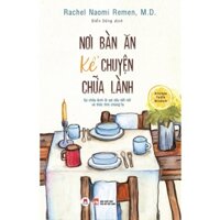 Sách - Nơi Bàn Ăn Kể Chuyện Chữa Lành - Sự Chữa Lành Là Sợi Dây Kết Nối Và Thức Tỉnh Chúng Ta-HHB