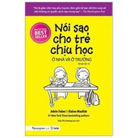 Sách - Nói sao cho trẻ chịu học - Ở nhà và ở trường