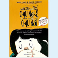 Sách - Nói sao cho trẻ chịu nghe và nghe sao cho trẻ chịu nói