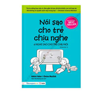 Sách - Nói Sao Cho Trẻ Chịu Nghe, Nghe Sao Cho Trẻ Chịu Nói