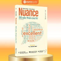 Sách Nuance - 50 Sắc Thái Của Từ: Nâng "Trình" Từ Vựng Không Hề Khó (Gamma Books)