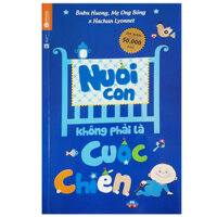 Sách - Nuôi Con Không Phải Là Cuộc Chiến 1 (TH)