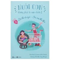 Sách - Nuôi con không phải cuộc chiến 2 - Quyển 3