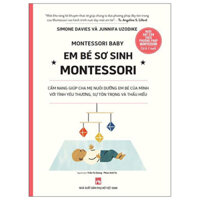 Sách Nuôi dạy con theo phương pháp Montessori - Em bé sơ sinh Montessori (NXBPN)