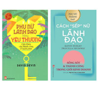 Sách NXB Phụ Nữ Combo 2 Cuốn: Cách “Sếp” Nữ Lãnh Đạo + Phụ Nữ Lãnh Đạo Bằng Yêu Thương