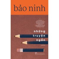 Sách NXB Trẻ - Bảo Ninh - Những truyện ngắn (195000)