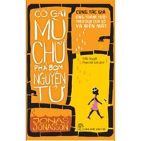 Sách - NXB Trẻ - Cô gái mù chữ phá bom nguyên tử (Jonas Jonasson)