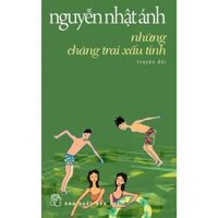 Sách - NXB Trẻ - Nguyễn Nhật Ánh - Những chàng trai xấu tính