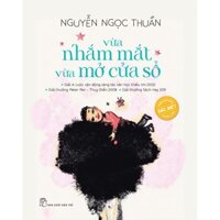 Sách NXB Trẻ - Vừa Nhắm Mắt Vừa Mở Cửa Sổ ( Có Minh Họa)