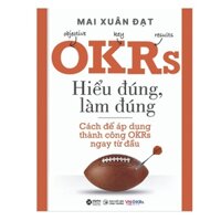 Sách - OKRs - Hiểu Đúng, Làm Đúng