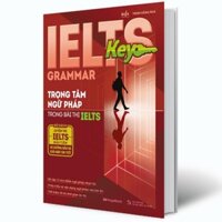 Sách ôn thi IELTS phần ngữ pháp KEY GRAMMAR – Trọng tâm ngữ pháp trong bài thi chứng chỉ IELTS