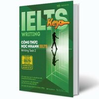 Sách ôn thi IELTS phần writing IELTS KEY WRITING – Công thức học nhanh IELTS – Writing Task 2