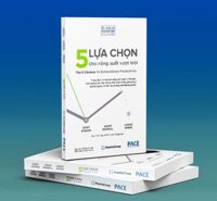 Sách PACE Books - 5 Lựa chọn cho năng suất vượt trội The 5 choices To Extraordinary Productivity - Kory Kogon, Adam Merrill, Leena Rinne