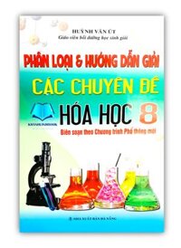 Sách - Phân Loại Và Hướng Dẫn Giải Các Chuyên Đề Hóa Học Lớp 8 biên soạn theo chương trình mới