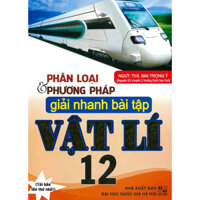 Sách - Phân Loại Và Phương Pháp Giải Nhanh Bài Tập Vật Lí 12