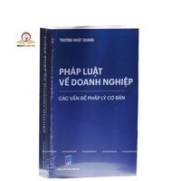 Sách- Pháp luật về doanh nghiệp – Các vấn đề pháp lý cơ bản (tái bản lần 1 năm 2024)