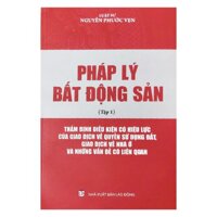 Sách – Pháp Lý Bất Động Sản (Tập 1) – Luật Sư Nguyễn Phước Vẹn