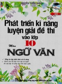 Sách - Phát triển kĩ năng luyện giải đề thi vào lớp 10 môn Ngữ Văn