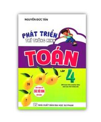 Sách - Phát Triển Trí Thông Minh Toán Lớp 4 Dùng Chung Cho Các Bộ SGK Hiện Hành