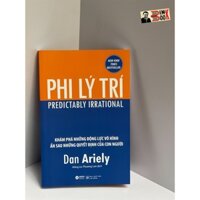 Sách - PHI LÝ TRÍ – Khám phá những động lực vô hình ẩn sau những quyết định của con người – Dan Ariely – Alphabooks