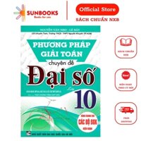 Sách - Phương Pháp Giải Toán Chuyên Đề Đại Số 10 (Dùng Chung Cho Các Bộ sách Giáo Khoa Hiện Hành)