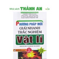 Sách - Phương pháp mới giải nhanh bài tập trắc nghiệm Vật lí