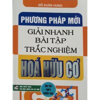 Sách - Phương pháp mới giải nhanh bài tập trắc nghiệm Hóa hữu cơ