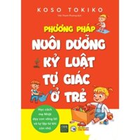 Sách - Phương Pháp Nuôi Dưỡng Kỷ Luật Tự Giác Ở Trẻ - Koso Tokiko - 1980 Books