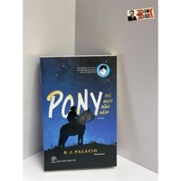 Sách - Pony chú ngựa dũng mãnh – R.J.Palacio – Hồng Quyên dịch – NXB Trẻ (Bìa mềm)