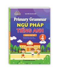 Sách - Primary Grammar Ngữ pháp tiếng anh theo chủ đề lớp 4 - Tập 2