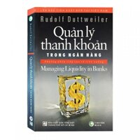 Sách - Quản Lý Thanh Khoản Trong Ngân Hàng - Rudolf Duttweiler