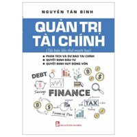 Sách - Quản Trị Tài Chính (Phân Tích Và Dự Báo Tài Chính - Quyết Định Đầu Tư - Quyết Định Huy Động Vốn)