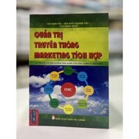 Sách - Quản trị truyền thông marketing tích hợp (Lý thuyết và tình huống ứng dụng của các công ty Việt Nam)