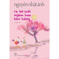 Sách - Ra Bờ Suối Ngắm Hoa Kèn Hồng ( Bìa mềm )