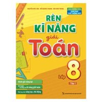 Sách Rèn Kĩ Năng Giải Toán Lớp 8 - Tập 1