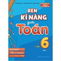 Sách - Rèn Kĩ Năng Giải Toán Lớp 6 - Tập 1 - ML